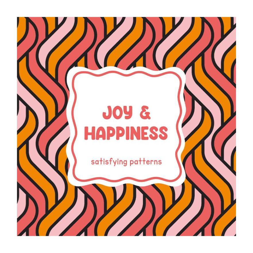 Satisfying patterns - Joy & happiness